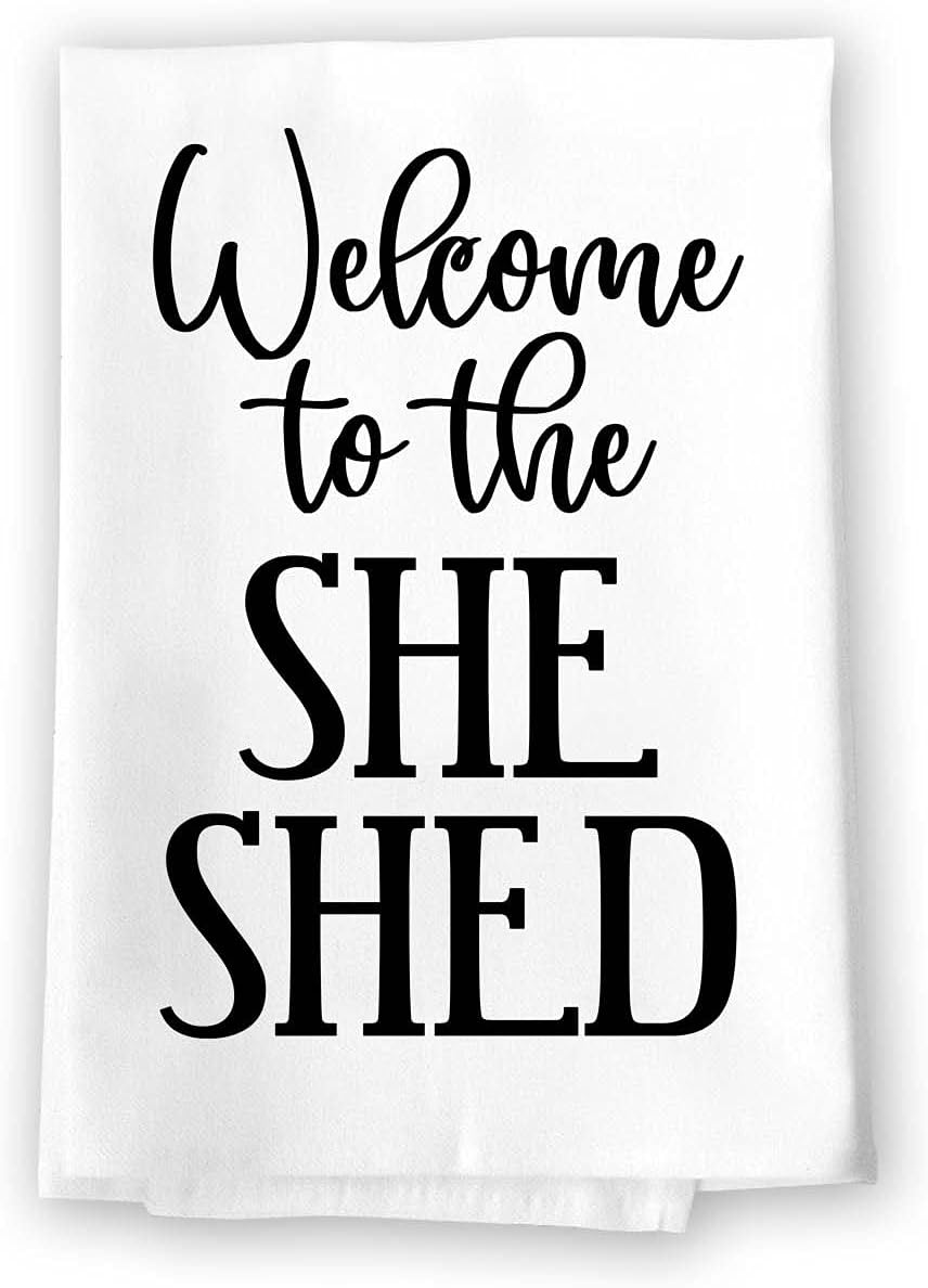 Honey Dew GiftsHoney Dew Gifts, Welcome to The She Shed, Flour Sack Towel, 27 Inch by 27 Inch, 100% Cotton, Home Decor, Dish Towel for Kitchen, Absorbent Kitchen Towels, Housewarming Gift, She Shed Decorations