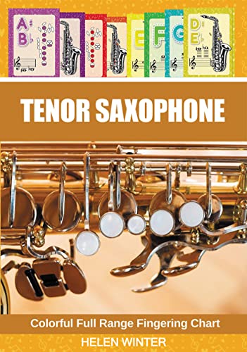 Tenor Saxophone. Colorful Full Range Fingering Chart (Colorful Saxophone Fingering Charts)