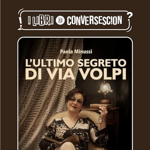 L&rsquo;ultimo segreto di Via Volpi - Paola Minussi