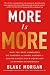 More Is More: How the Best Companies Go Farther and Work Harder to Create Knock-Your-Socks-Off Customer Experiences
