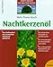 Produktbild Mehr Power durch Nachtkerzenöl: Den Stoffwechsel mit essentiellen Fettsäuren aktivieren