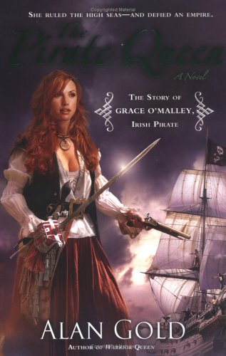 The Pirate Queen: The Story of Grace O'Malley, Irish Pirate: Alan Gold ...