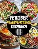  Fettleber Heißluftfritteuse Kochbuch: Gesunde, fettarme Rezepte für die Heißluftfritteuse  Inklusive Ernährungsstrategien zur Unterstützung der Lebergesundheit & 35-Tage-Plan