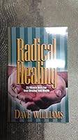 RADICAL HEALING 25 Miracle Keys for Your Healing and Health 0938020706 Book Cover