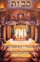 Tabernacles–Succot: When the Messiah Feasts With Jews and Gentiles 0966622219 Book Cover