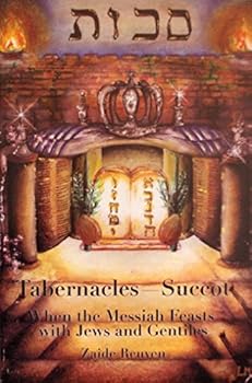 Paperback Tabernacles Succot: When the Messiah Feasts With Jews and Gentiles Book
