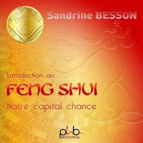Couverture de Introduction au Feng Shui. Notre capital chance