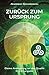 zum günstig Kaufen-Zurück zum Ursprung: Deine Anbindung an die Quelle - Die Energetik