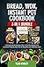 Bread, Wok, Instant Pot, Cookbook 3 In 1 Bundle: A Complete Guide to Bread, Wok, Instant Pot, Recipes With illustrated photos & Meal Plan for Beginners and Advanced Users (English Edition)