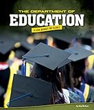 The Department of Education: A Look Behind the Scenes (U.S. Government Behind the Scenes)