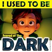 I used to be Scared of the Dark: Facing fears and finding light B0D77ZH9ZY Book Cover