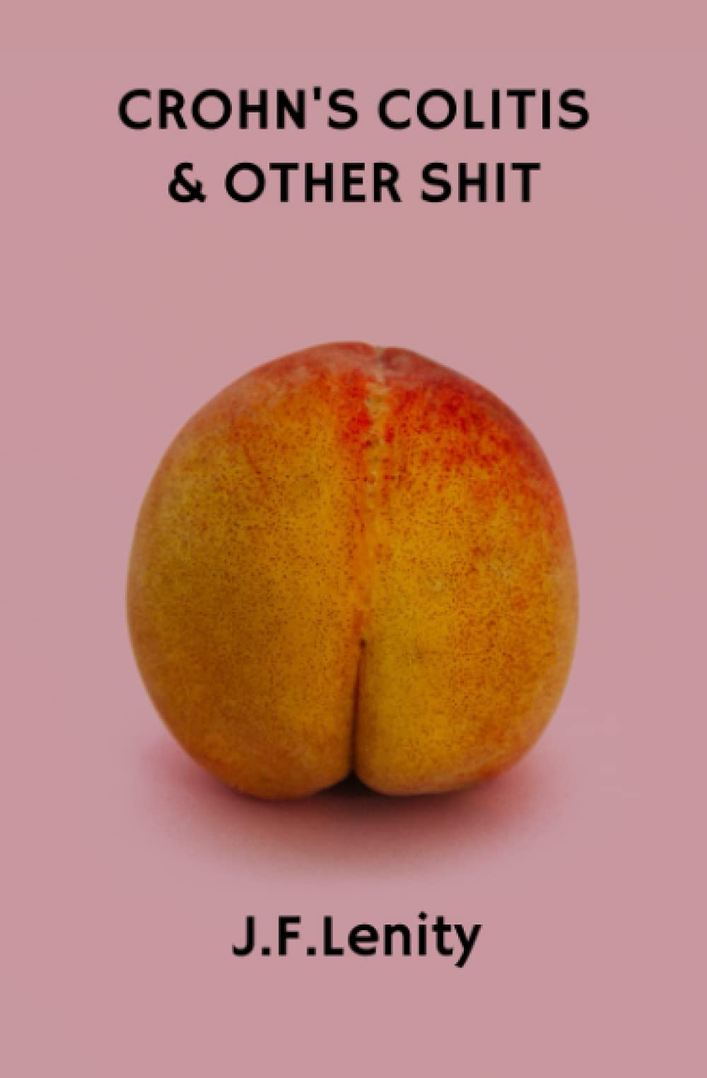 Crohn's Colitis and Other Shit: Tales of Me and IBD