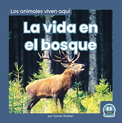 La vida en el bosque (Life in the Forest) (Los Animales Viven Aquí (Animals Live Here)) (Spanish Edition)