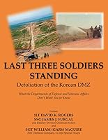 Last Three Soldiers Standing-Defoliation of the Korean DMZ: What the Departments of Defense and Veterans Affairs Don't Want You To Know 1090775679 Book Cover