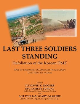 Last Three Soldiers Standing-Defoliation of the Korean DMZ: What the Departments of Defense and Veterans Affairs Don't Want You To Know