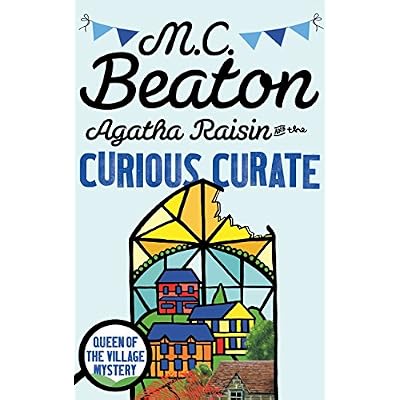 Agatha Raisin and the Curious Curate