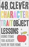 48 Clever Character Trait Object Lessons