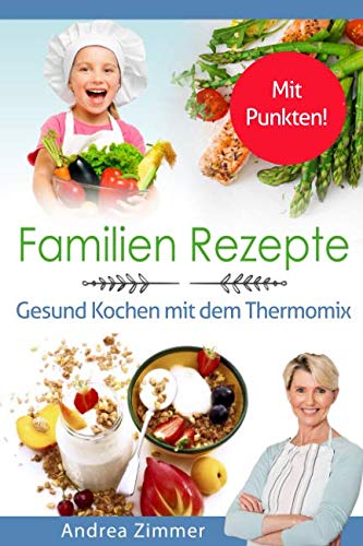 Preisvergleich Produktbild Familien Rezepte! Mit Punkten! Gesund Kochen mit dem Thermomix