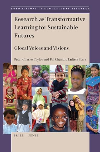 Research as Transformative Learning for Sustainable Futures: Glocal Voices and Visions (Bold Visions in Educational Research, 64)