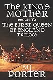 The King's Mother: Sequel to The First Queen of England Trilogy