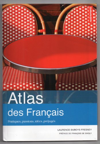 Atlas des français: Pratiques, passions, idées, préjugés