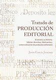 Tratado de producción editorial: El sector y su historia. Edición, derechos, fabricación y comercialización de productos editoriales (Spanish Edition)