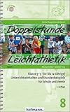  Doppelstunde Leichtathletik Band 1: Klasse 5-7 (10- bis 12-Jährige) Unterrichtseinheiten und Stundenbeispiele für Schule und Verein (Doppelstunde Sport)