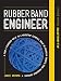 Rubber Band Engineer: All-Ballistic Pocket Edition: From a Slingshot Rifle to a Mousetrap Catapult, Build 10 Guerrilla Gadgets from Household Hardware
