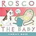 Rosco vs. the Baby