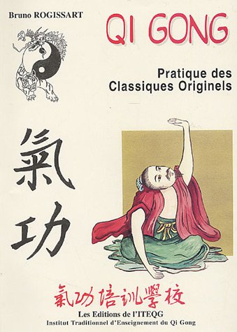 Télécharger Qi Gong, Pratique des Classiques Originels livre En ligne