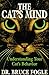 The Cat's Mind: Understanding Your Cat's Behavior