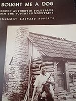 I BOUGHT ME A DOG AND OTHER FOLKTALES FROM THE SOUTHERN MOUNTAINS B00FJDK4NG Book Cover