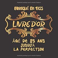 Livre d'or Fabriqu? en 1935 ?g? de 85 Ans Jusqu'? la Perfection : 85?me d'anniversaire Cadeau I F?licitations ?crites I Livre d'or Anniversaire 85 Ans I 120 Pages Pour les F?licitations ?crites 166043971X Book Cover