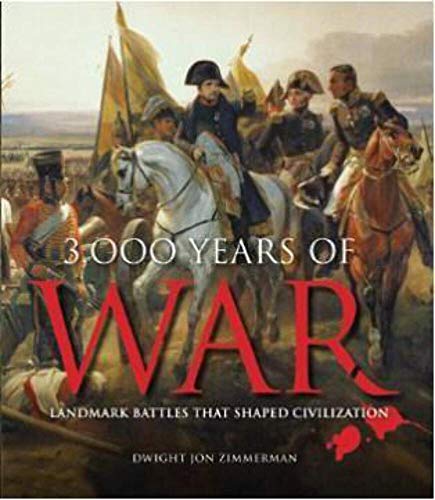 3,000 Years of War Leaders and Battles That Shaped Civilization