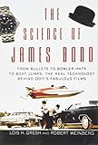 The Science of James Bond: From Bullets to Bowler Hats to Boat Jumps, the Real Technology Behind 007's Fabulous Films