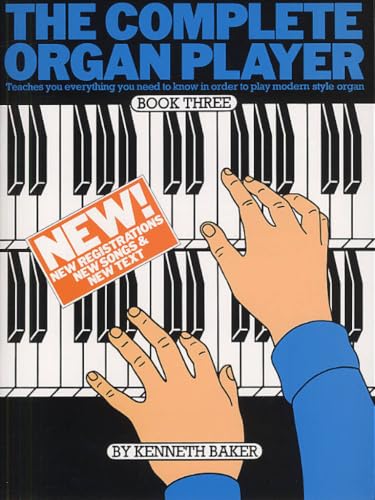 The Complete Organ Player Book Three (3) (Teaches you everything you need to know in order to play modren style organ)