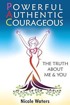 Paperback Powerful Authentic Courageous: The Truth About Me and You Book