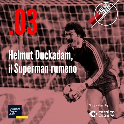 .03 Helmut Duckadam - Il Superman Rumeno