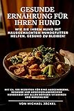 Gesunde Ernährung für Ihren Hund durch hausgemachtes Hundefutter: 120 Rezepte für eine ausgewogene, gesunde und abwechslungsreiche Hundekost mit allen nötigen Vitaminen und Mineralien!