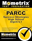 PARCC Success Strategies High School Algebra I Study Guide: PARCC Test Review for the Partnership for Assessment of Readiness for College and Careers Assessments