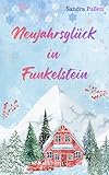 Neujahrsglück in Funkelstein: Ein herzerwärmender Winterliebesroman (Funkelstein-Momente 2)