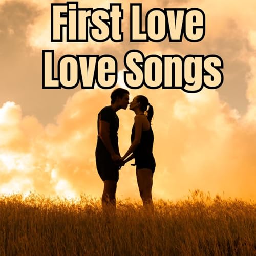 First Love - Love Songs by VARIOUS ARTISTS on Amazon Prime Music