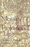 Morality and the Professional Life: Values at Work