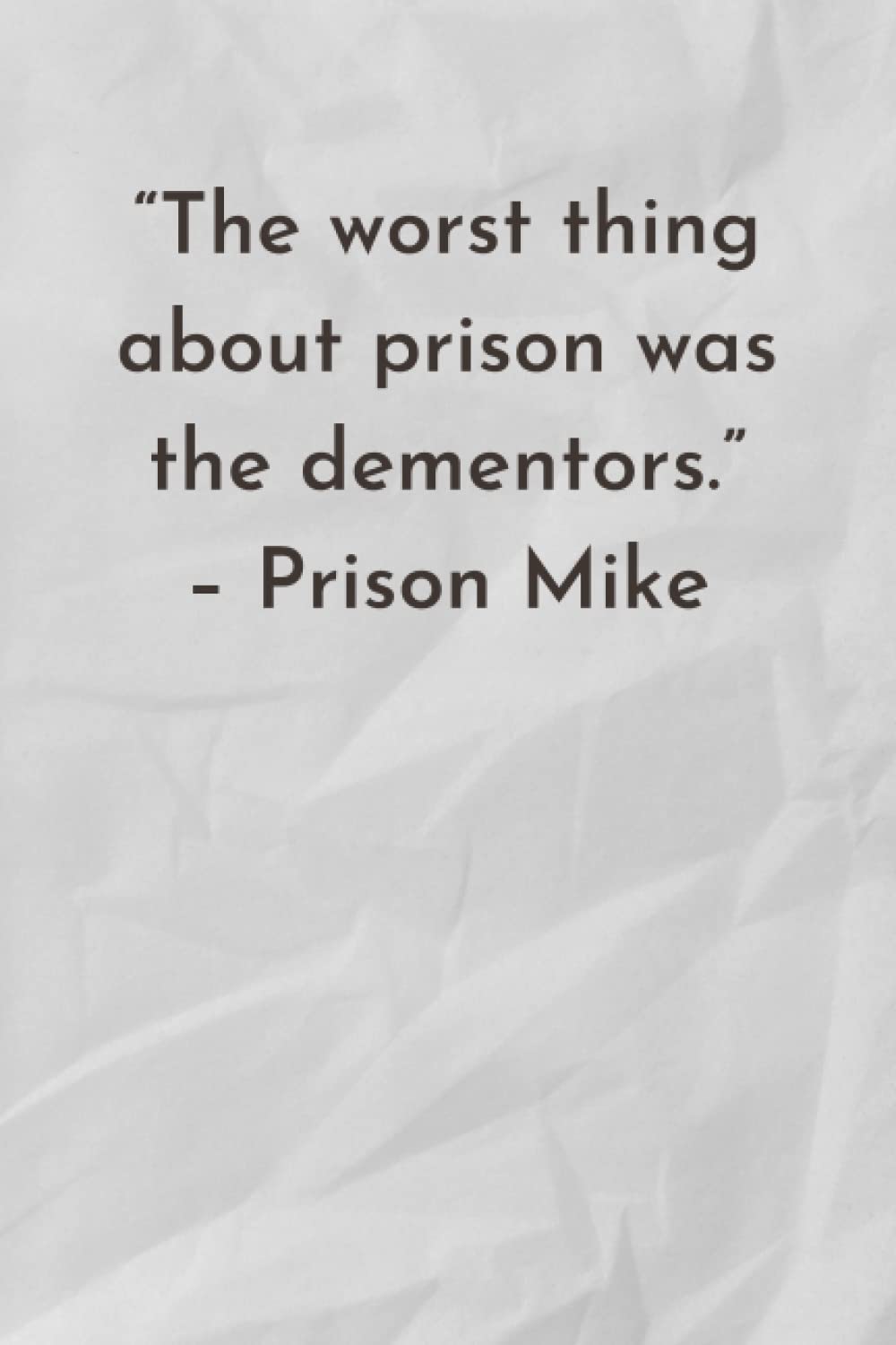The Worst Thing About Prison Was The Dementors - A 6x9 Blank Lined Journal Inspired by Michael Scott from the Office Funny Humor