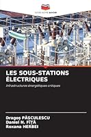 LES SOUS-STATIONS ÉLECTRIQUES: Infrastructures énergétiques critiques (French Edition) 6203916943 Book Cover
