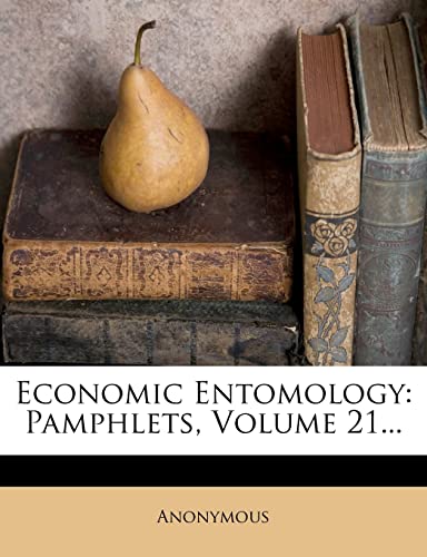 Economic Entomology: Pamphlets, Volume 21...