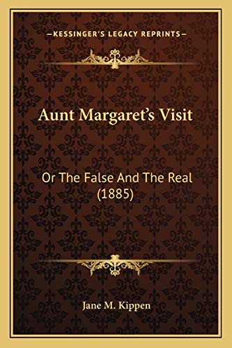Aunt Margaret's Visit: Or The False And The Real (1885)