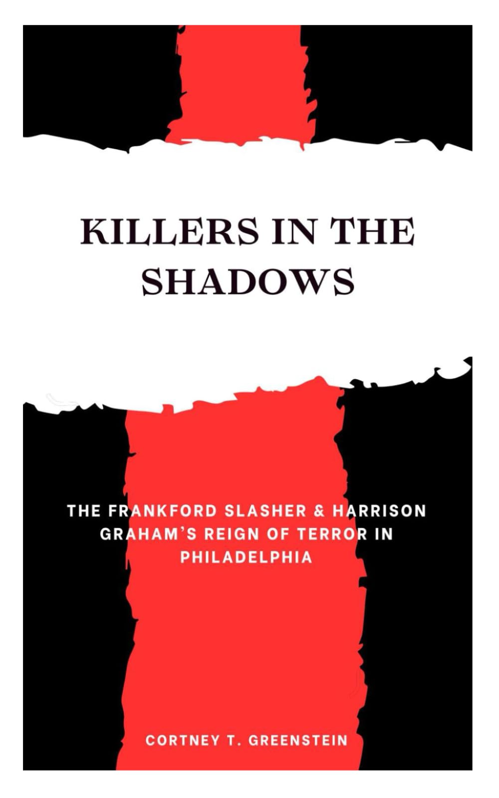 Killers In The Shadows: The Frankford Slasher & Harrison Graham’s Reign of Terror in Philadelphia