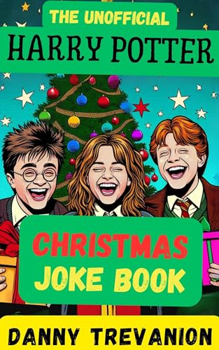 The Unofficial Harry Potter CHRISTMAS Joke Book: Over 200 Festive Funny Gags for Kids of All Ages (Jokes for Superfans)