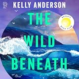 The Wild Beneath: A Novel